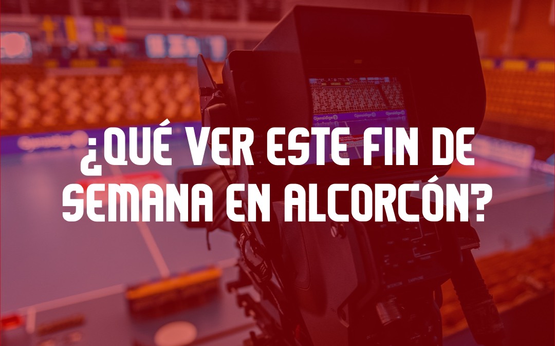 Qué partidos ver este fin de semana en Alcorcón (26-27 de octubre)